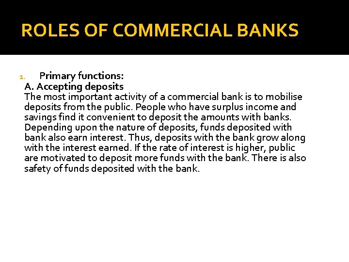 ROLES OF COMMERCIAL BANKS Primary functions: A. Accepting deposits The most important activity of