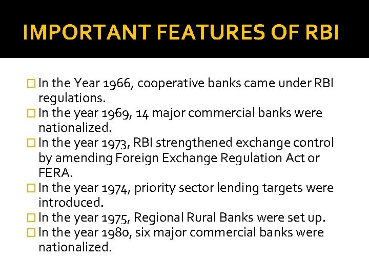 IMPORTANT FEATURES OF RBI � In the Year 1966, cooperative banks came under RBI
