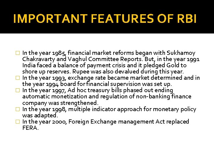 IMPORTANT FEATURES OF RBI � � � In the year 1985, financial market reforms