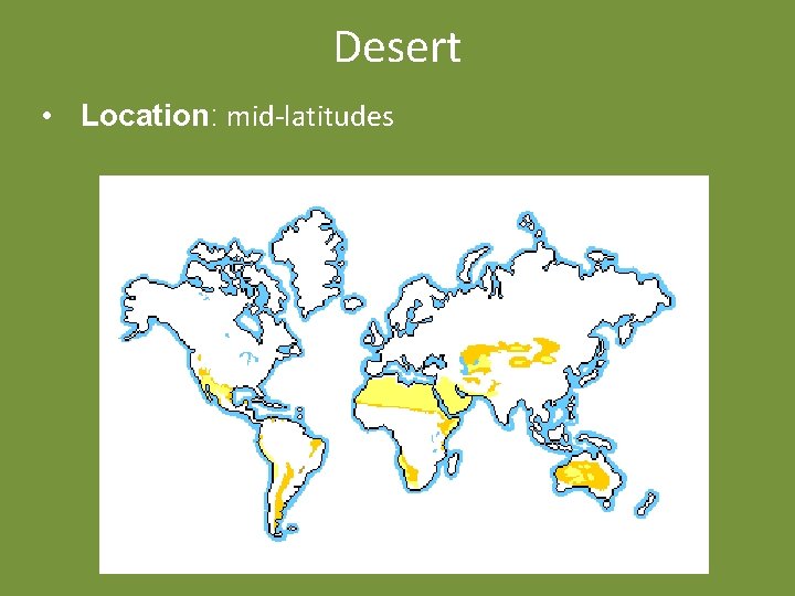Desert • Location: mid-latitudes 