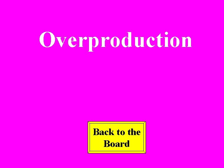 Overproduction Back to the Board 