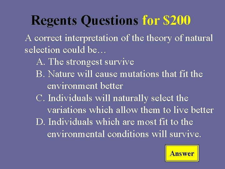 Regents Questions for $200 A correct interpretation of theory of natural selection could be…