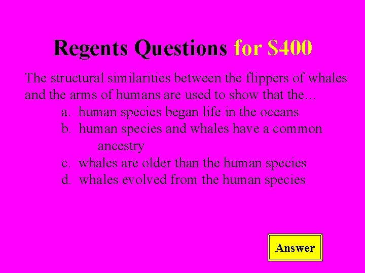 Regents Questions for $400 The structural similarities between the flippers of whales and the