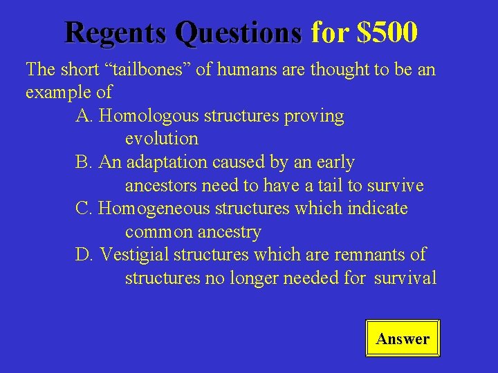 Regents Questions for $500 The short “tailbones” of humans are thought to be an