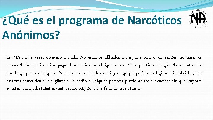 ¿Qué es el programa de Narcóticos Anónimos? En NA no te verás obligado a