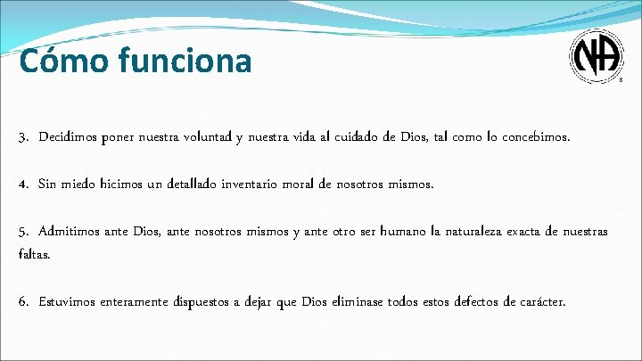 Cómo funciona 3. Decidimos poner nuestra voluntad y nuestra vida al cuidado de Dios,