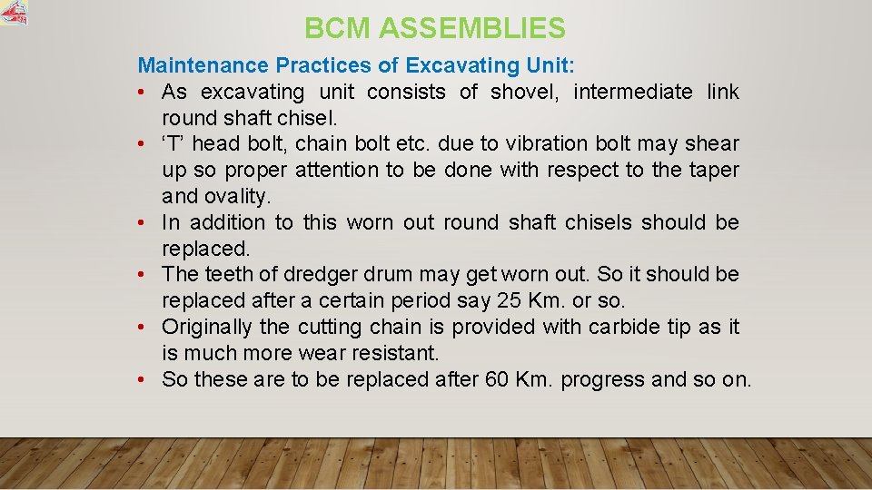 BCM ASSEMBLIES Maintenance Practices of Excavating Unit: • As excavating unit consists of shovel,
