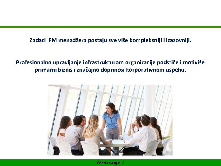 WIFI Akademija za Facility Management SUFINANSIRANO OD EVROPSKE UNIJE Zadaci FM menadžera postaju sve