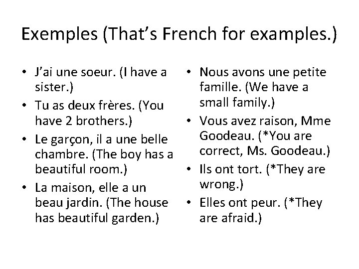 Exemples (That’s French for examples. ) • J’ai une soeur. (I have a sister.