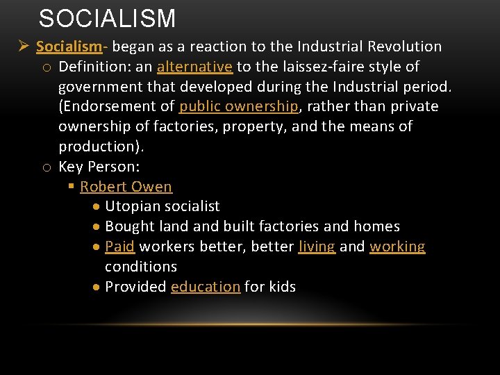 SOCIALISM Socialism- began as a reaction to the Industrial Revolution o Definition: an alternative