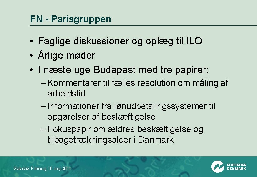 FN - Parisgruppen • Faglige diskussioner og oplæg til ILO • Årlige møder •