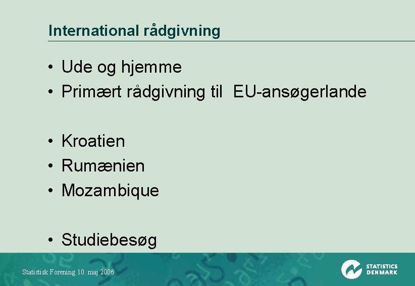 International rådgivning • Ude og hjemme • Primært rådgivning til EU-ansøgerlande • Kroatien •