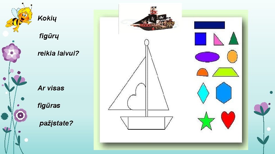 Kokių figūrų reikia laivui? Ar visas figūras pažįstate? 