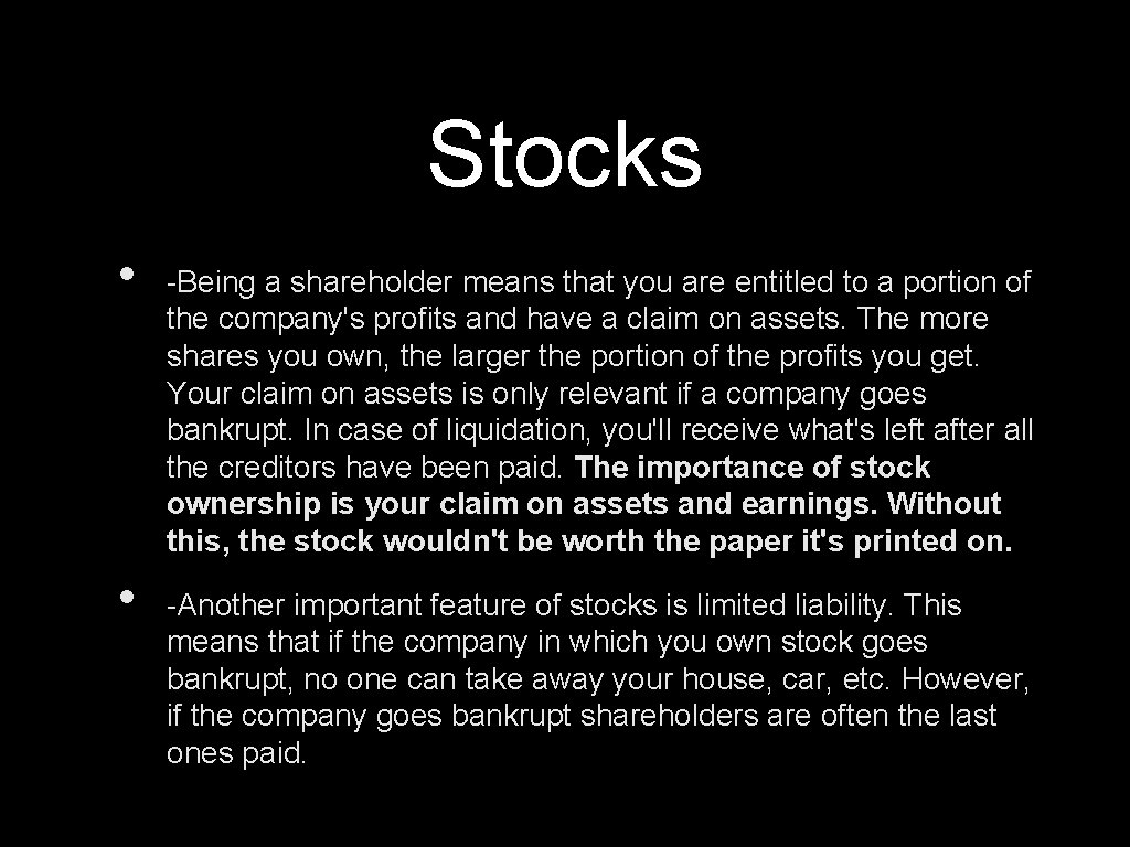 Stocks • • -Being a shareholder means that you are entitled to a portion