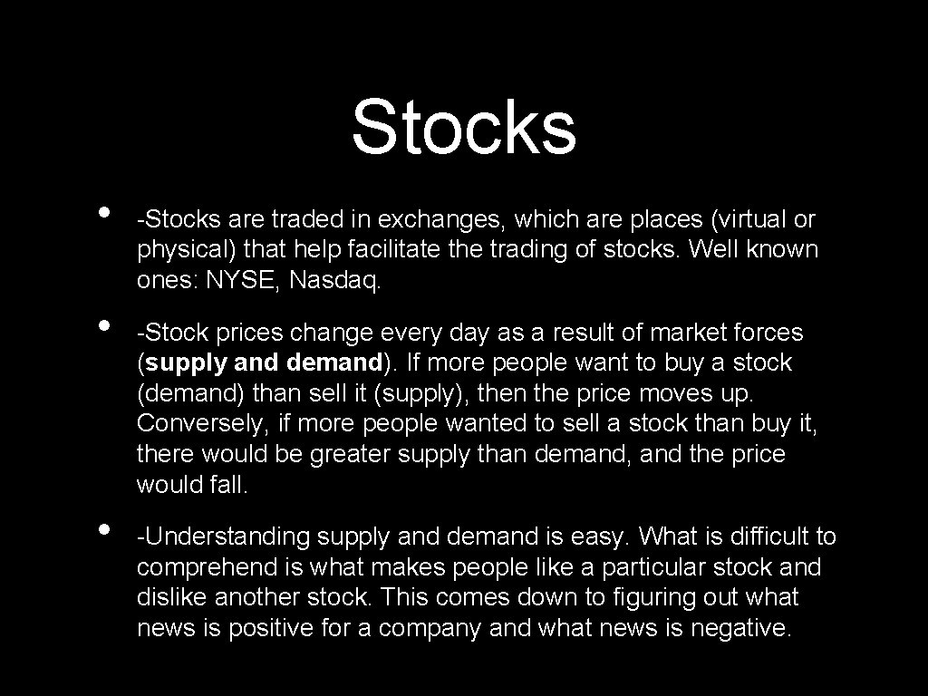 Stocks • • • -Stocks are traded in exchanges, which are places (virtual or