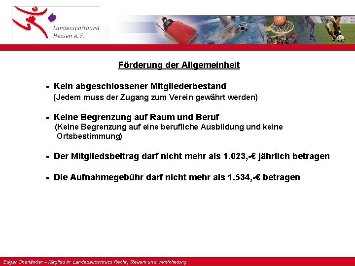 Förderung der Allgemeinheit - Kein abgeschlossener Mitgliederbestand (Jedem muss der Zugang zum Verein gewährt