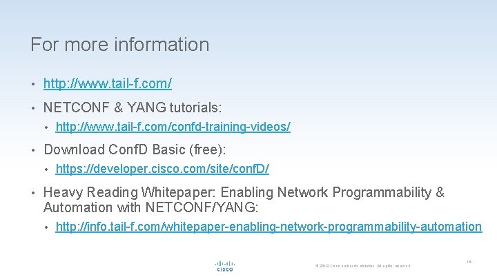 For more information • http: //www. tail-f. com/ • NETCONF & YANG tutorials: •