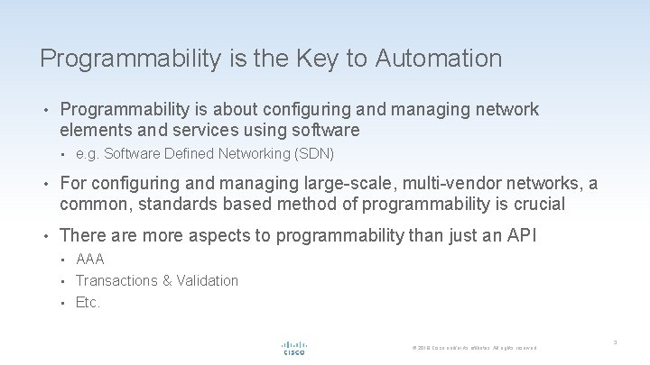 Programmability is the Key to Automation • Programmability is about configuring and managing network