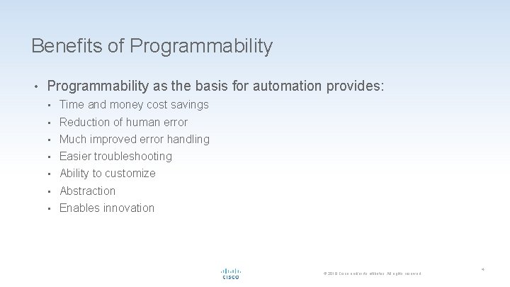 Benefits of Programmability • Programmability as the basis for automation provides: • Time and