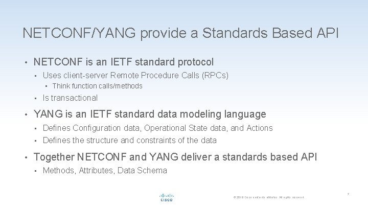 NETCONF/YANG provide a Standards Based API • NETCONF is an IETF standard protocol •