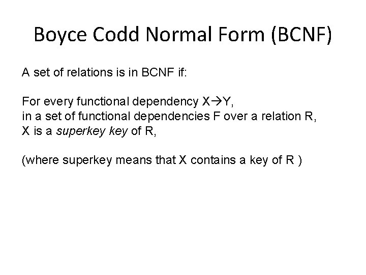 Boyce Codd Normal Form (BCNF) A set of relations is in BCNF if: For