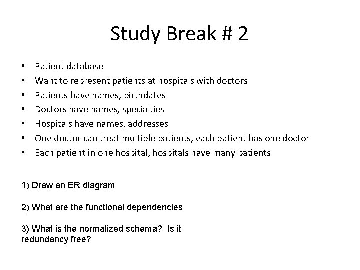 Study Break # 2 • • Patient database Want to represent patients at hospitals