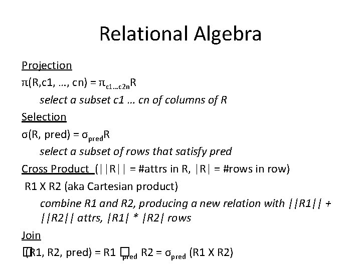 Relational Algebra Projection π(R, c 1, …, cn) = πc 1…c 2 n. R