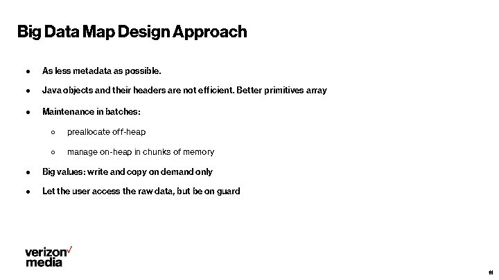 Big Data Map Design Approach ● As less metadata as possible. ● Java objects