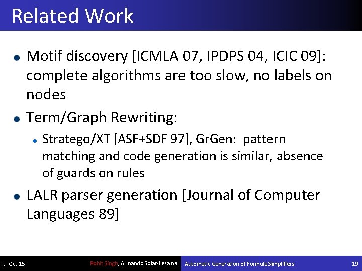 Related Work Motif discovery [ICMLA 07, IPDPS 04, ICIC 09]: complete algorithms are too