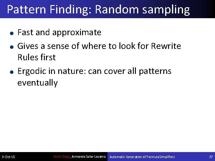 Pattern Finding: Random sampling Fast and approximate Gives a sense of where to look