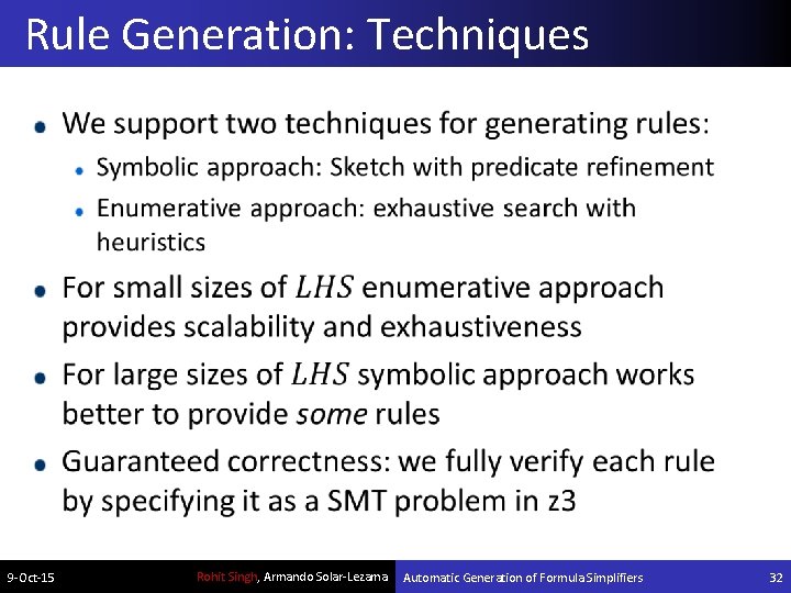 Rule Generation: Techniques 9 -Oct-15 Rohit Singh, Armando Solar-Lezama Automatic Generation of Formula Simplifiers