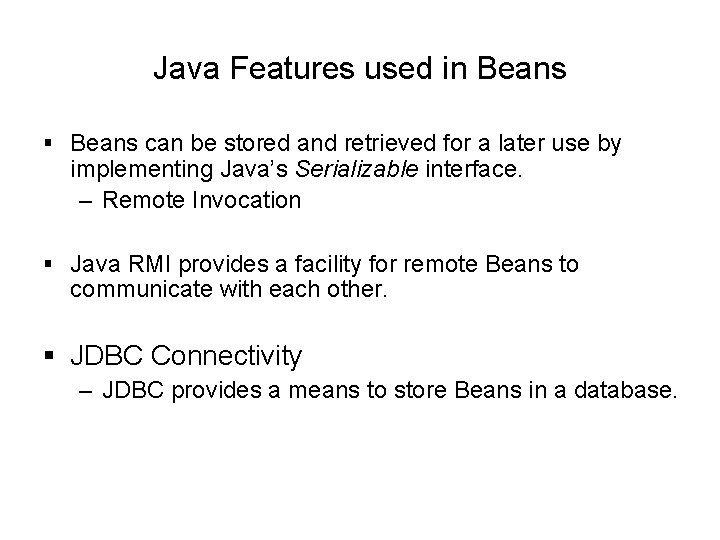 Java Features used in Beans § Beans can be stored and retrieved for a Java Features used in Beans § Beans can be stored and retrieved for a