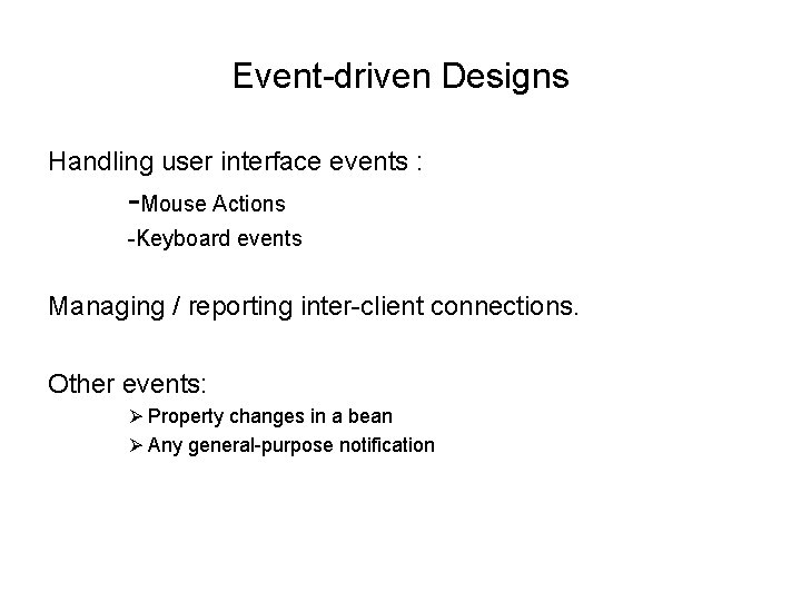 Event-driven Designs Handling user interface events : -Mouse Actions -Keyboard events Managing / reporting Event-driven Designs Handling user interface events : -Mouse Actions -Keyboard events Managing / reporting