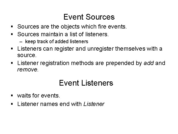 Event Sources § Sources are the objects which fire events. § Sources maintain a Event Sources § Sources are the objects which fire events. § Sources maintain a