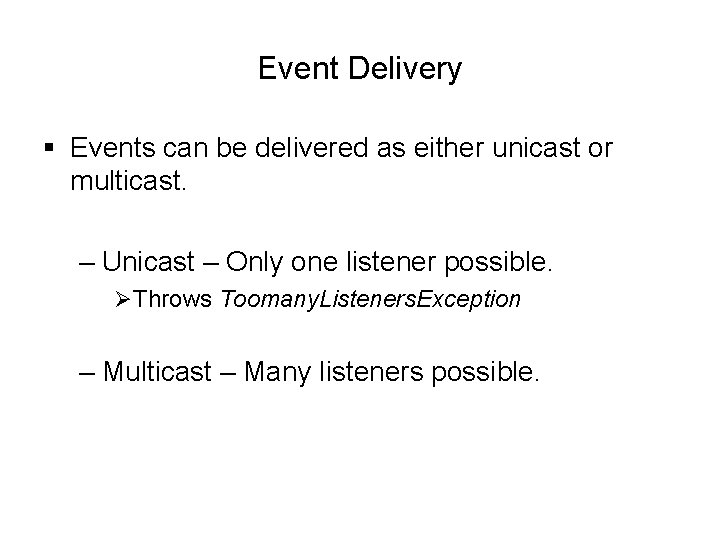 Event Delivery § Events can be delivered as either unicast or multicast. – Unicast Event Delivery § Events can be delivered as either unicast or multicast. – Unicast