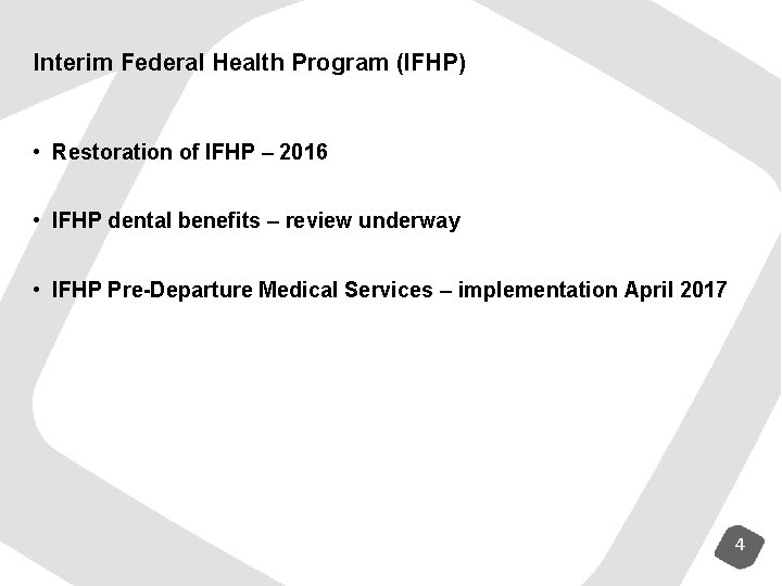 Interim Federal Health Program (IFHP) • Restoration of IFHP – 2016 • IFHP dental