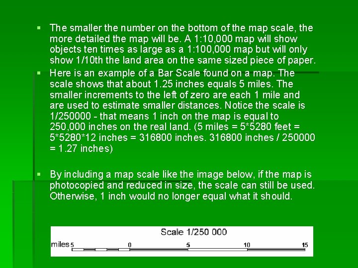 § The smaller the number on the bottom of the map scale, the more