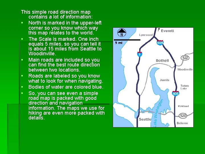 This simple road direction map contains a lot of information: § North is marked