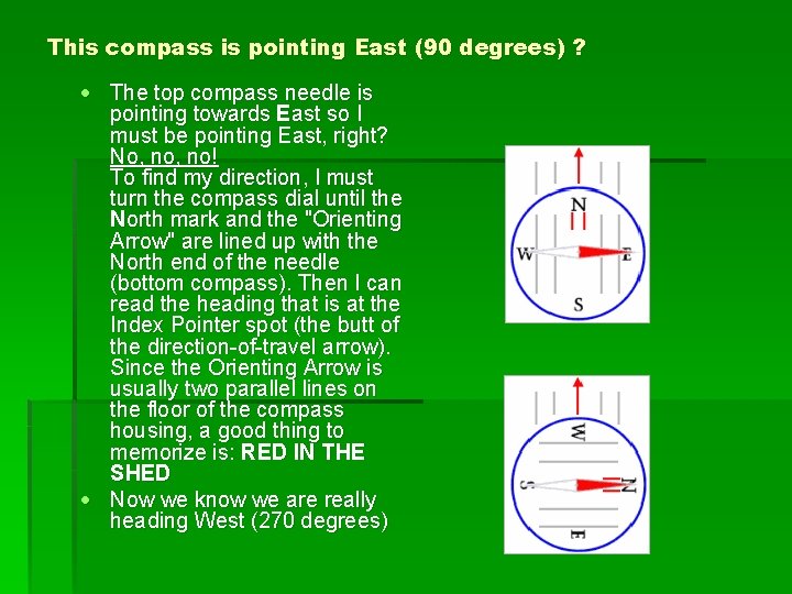 This compass is pointing East (90 degrees) ? The top compass needle is pointing