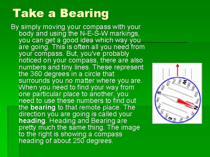 Take a Bearing By simply moving your compass with your body and using the