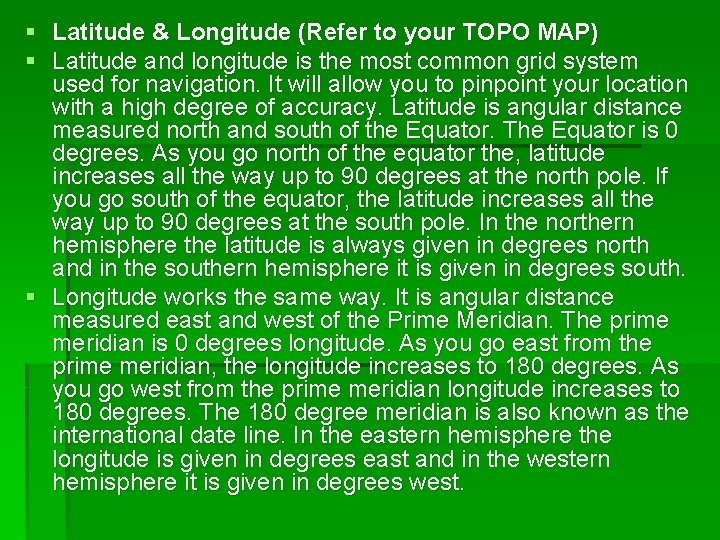 § Latitude & Longitude (Refer to your TOPO MAP) § Latitude and longitude is