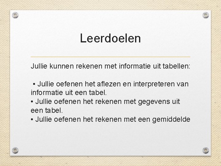 Leerdoelen Jullie kunnen rekenen met informatie uit tabellen: • Jullie oefenen het aflezen en