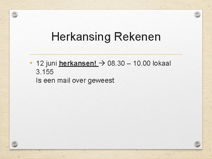 Herkansing Rekenen • 12 juni herkansen! 08. 30 – 10. 00 lokaal 3. 155