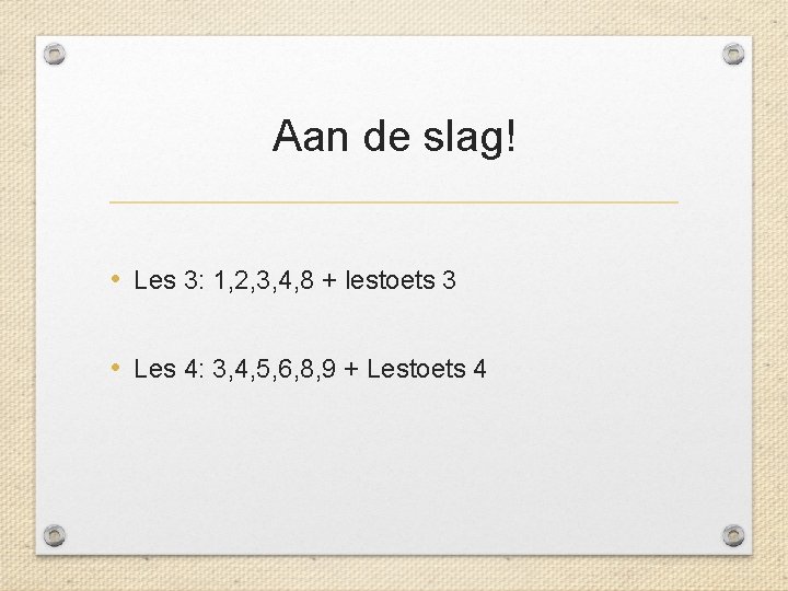 Aan de slag! • Les 3: 1, 2, 3, 4, 8 + lestoets 3