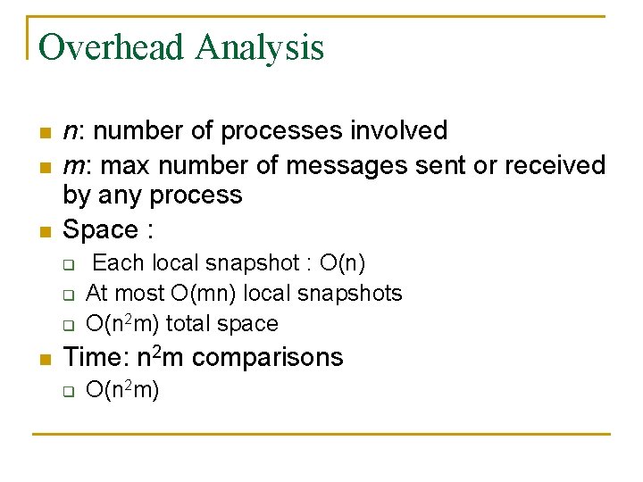 Overhead Analysis n n: number of processes involved m: max number of messages sent
