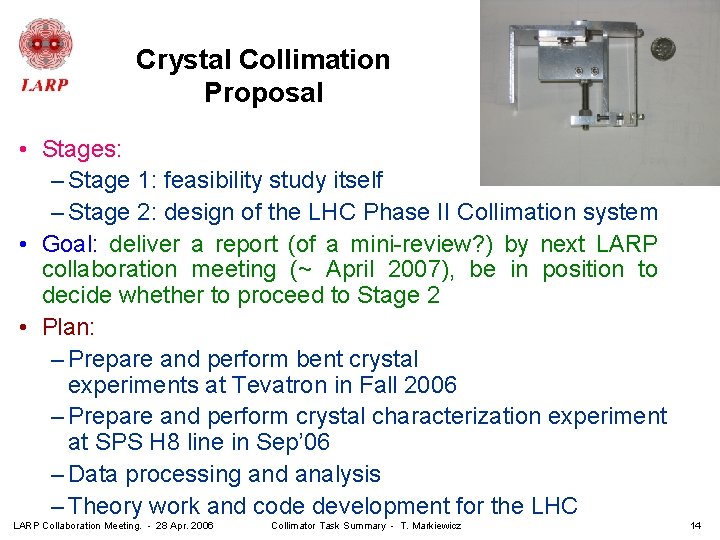 Crystal Collimation Proposal • Stages: – Stage 1: feasibility study itself – Stage 2: