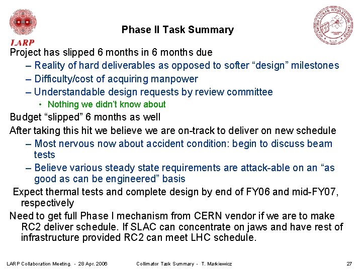 Phase II Task Summary Project has slipped 6 months in 6 months due –