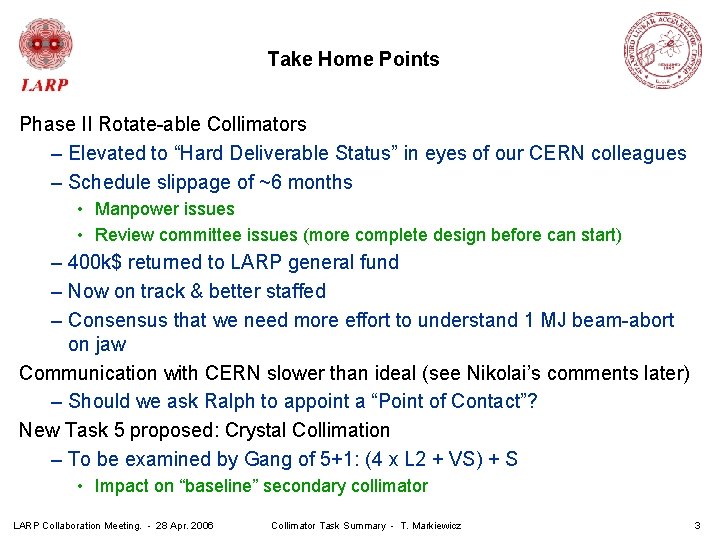 Take Home Points Phase II Rotate-able Collimators – Elevated to “Hard Deliverable Status” in