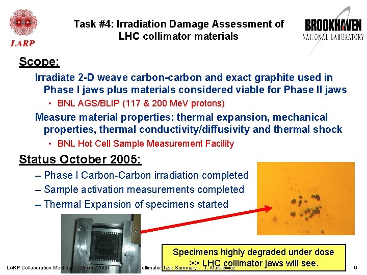 Task #4: Irradiation Damage Assessment of LHC collimator materials Scope: Irradiate 2 -D weave