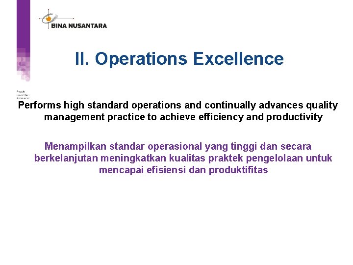 II. Operations Excellence Performs high standard operations and continually advances quality management practice to